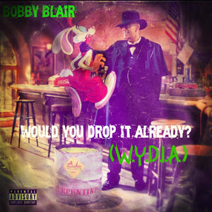 Would You Drop It Already? (WYDIA) [Explicit]