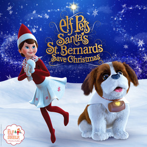 Elf Pets: Santa's St. Bernards Save Christmas (Original Motion Picture Soundtrack)