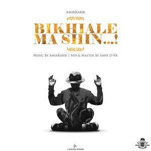 Bikhiale Ma Shin (Explicit)