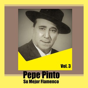 Pepe Pinto / Su Mejor Flamenco, Vol. 3