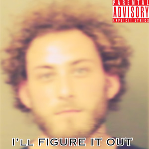 I'll Figure It Out OUTRO (Explicit)