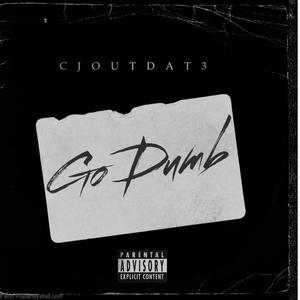 Go Dumb (Explicit)