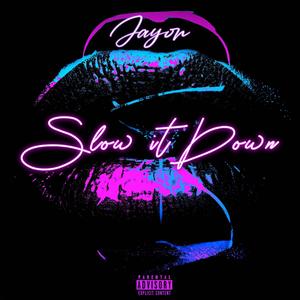 Slow it down (Explicit)