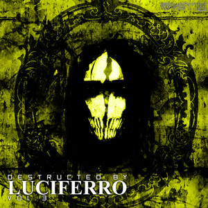 Destructed By Luciferro, Vol. 3