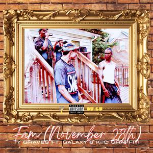 Fam (November 28th) (feat. Galaxy & Kiid Graffiti) [Explicit]