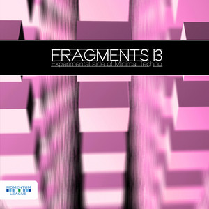 Fragments 13 - Experimental Side of Minimal Techno