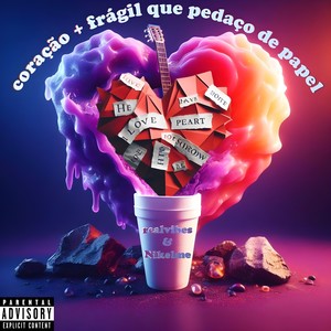 Coração + Frágil Que Pedaço de Papel (Explicit)