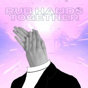 Rub Hands Together (Single Version)