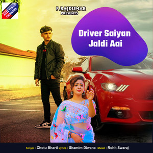 Driver Saiyan Jaldi Aai