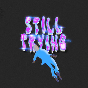 Still Trying (Explicit)