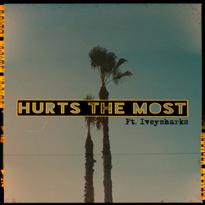 Hurts the Most(feat. Iveysharks)