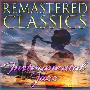 Remastered Classics: Instrumental Jazz