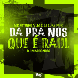 Da pra nos que é Raul (Explicit)