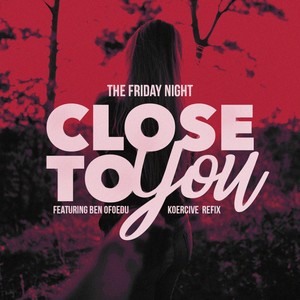 Close to You(Koercive Refix)