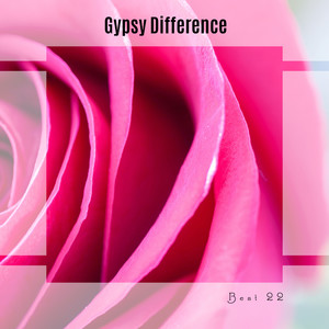 Gypsy Difference Best 22