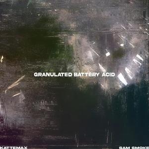 Granulated Battery Acid (feat. Sam Smoke) (Explicit)