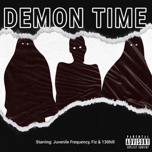 Demon Time (feat. Fiz & 130hill) [Explicit]