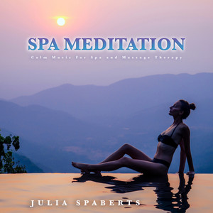 Spa Meditation: Calm Music For Spa and Massage Therapy