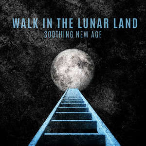 Walk in the Lunar Land – Soothing New Age