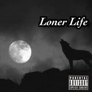 Loner Life (Explicit)