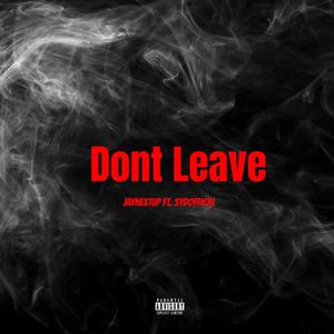 Dont Leave (feat. sydofficial) (Explicit)