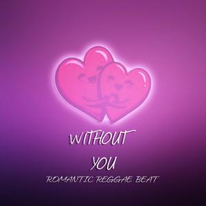Without You Romantic Reggae Beat