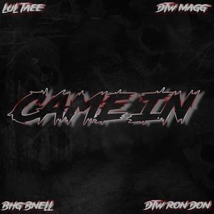 Came In (feat. Lul taee, DTW Magg & BHG Bnell) (Explicit)