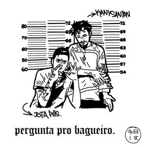 Pergunta pro Bagueiro(feat. Kany Santan) (Explicit)