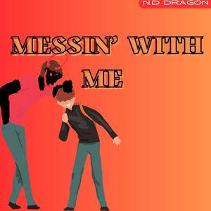 Messin’ With Me (Explicit)