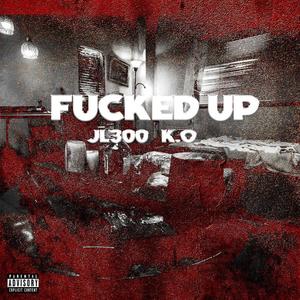 ****ed Up (feat. Kay.o) [Explicit]