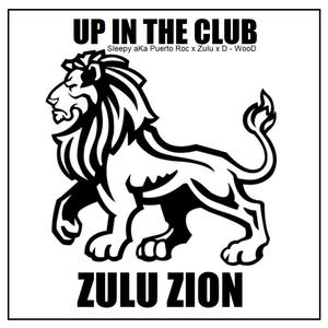 Up in the club (feat. Zulu Zion & Dwood) (Explicit)