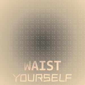 Waist Yourself