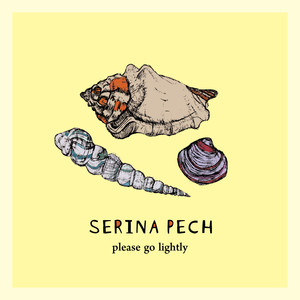 Serina Pech - Please Go Lightly