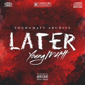 LATER (feat. YoungM4tt) [Explicit]