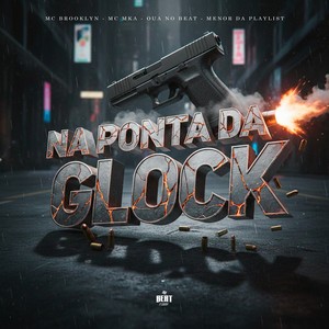 NA PONTA DA GLOCK (Explicit)