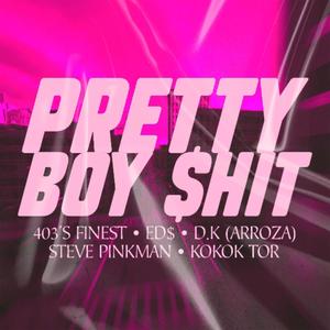 Pretty Boy $hit (feat. Ed$, D.K & Steve Pinkman) (Explicit)