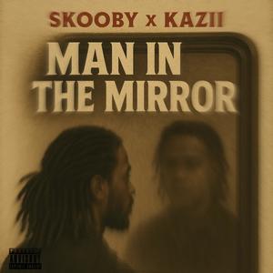 Man In The Mirror (feat. Kazii) (Explicit)