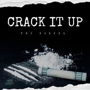 Crack It Up (feat. DJ Wizkel, Seyi Vibez, Asake, Zinoleesky & Mohbad) (Explicit)