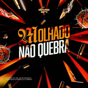Molhado Não Quebra (Explicit)