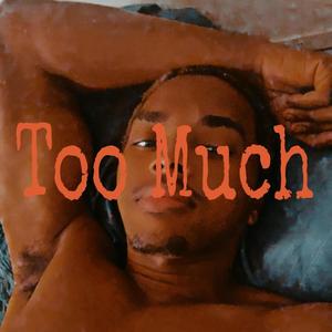 Too Much