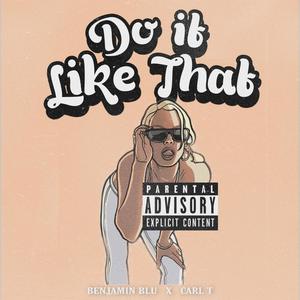Do It Like That (feat. Benjamin Blu) (Explicit)