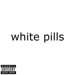 white pills. (Explicit)