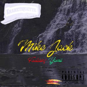 Mike Jack (feat. Yamiii) [Explicit]