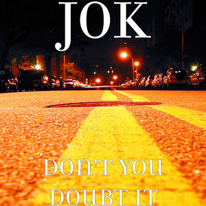 Don't You Doubt It (Explicit)