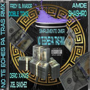No te eches pa tras(feat. Amde, doble toke, fredy el invasor, shashiro, joel sanchz & deric xanxe) (Remix|Explicit)