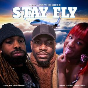 Stay Fly (feat. Cappuccino Da Queen & Tahjee Robinson) [Explicit]