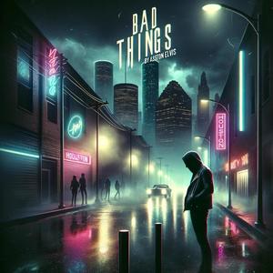 Bad Things