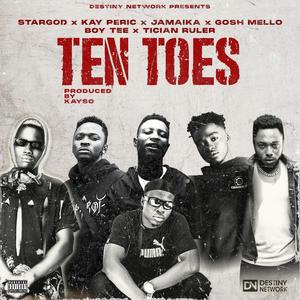 Ten Toes(feat. Kay Peric, Stargod, Jamaika, Gosh Mello, Boy Tee & Tician Ruler) (Explicit)