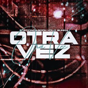 Otra Vez (feat. KoldGunna) [Explicit]