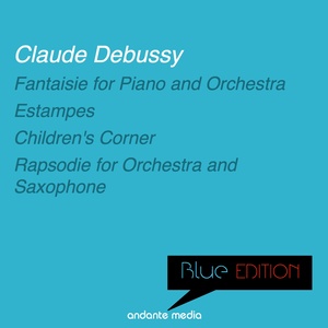 Blue Edition - Debussy: Fantaisie for Piano and Orchestra & Rapsodie for Orchestra and Saxophone